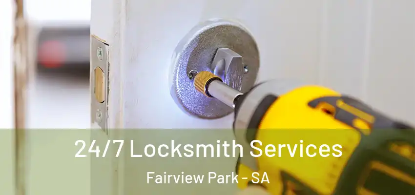  24/7 Locksmith Services Fairview Park - SA