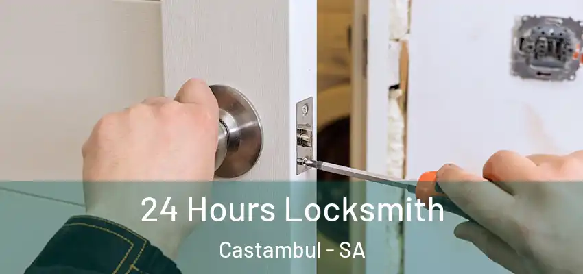 24 Hours Locksmith Castambul - SA