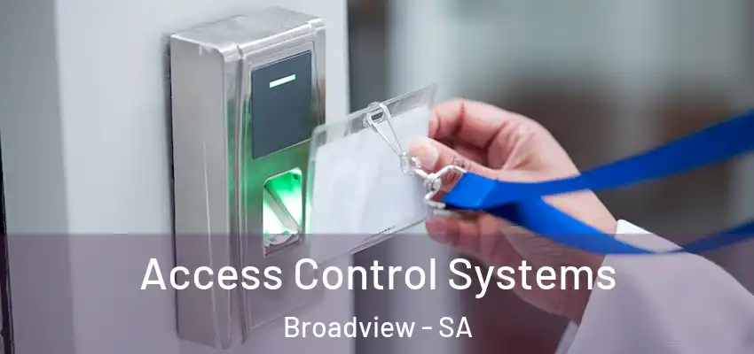 Access Control Systems Broadview - SA