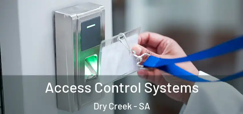 Access Control Systems Dry Creek - SA