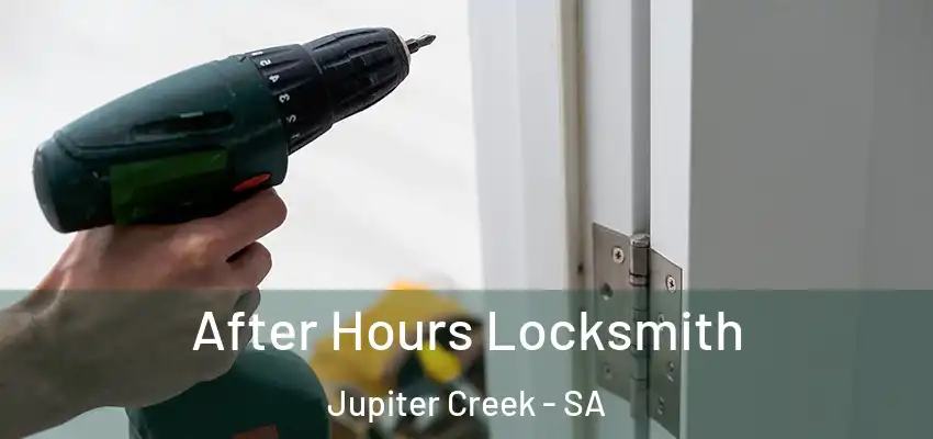 After Hours Locksmith Jupiter Creek - SA