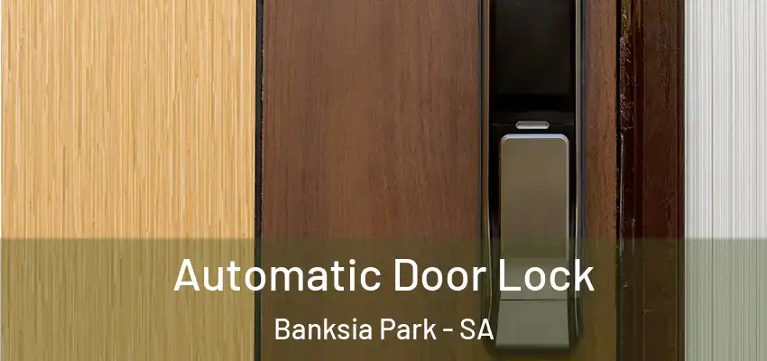 Automatic Door Lock Banksia Park - SA