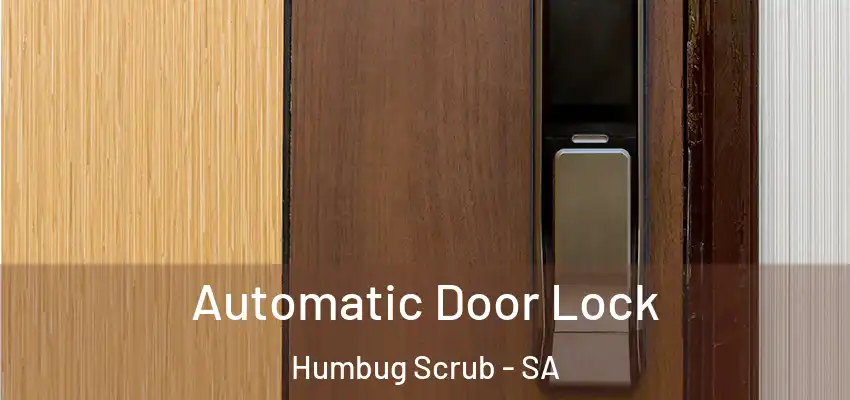 Automatic Door Lock Humbug Scrub - SA