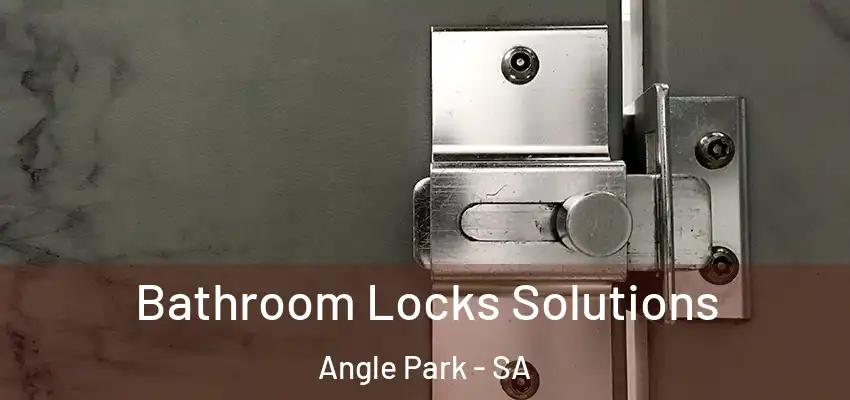  Bathroom Locks Solutions Angle Park - SA