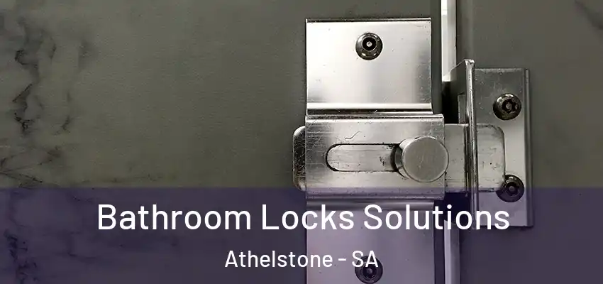 Bathroom Locks Solutions Athelstone - SA