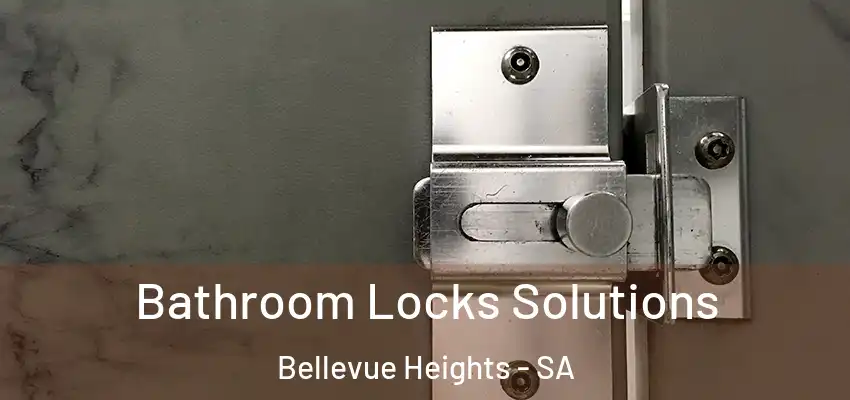 Bathroom Locks Solutions Bellevue Heights - SA