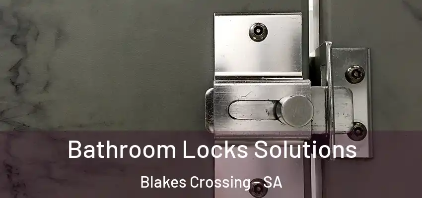 Bathroom Locks Solutions Blakes Crossing - SA