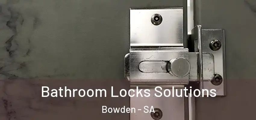  Bathroom Locks Solutions Bowden - SA