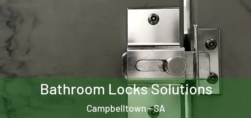  Bathroom Locks Solutions Campbelltown - SA