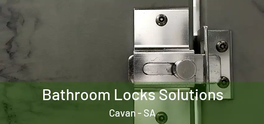 Bathroom Locks Solutions Cavan - SA