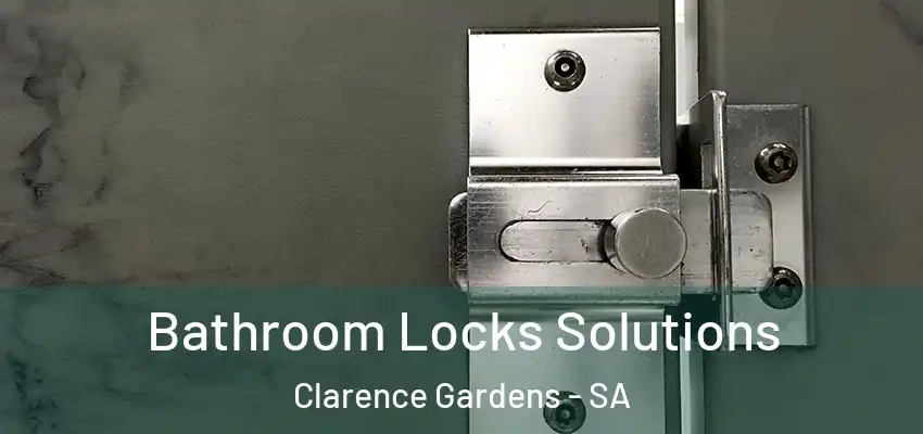 Bathroom Locks Solutions Clarence Gardens - SA