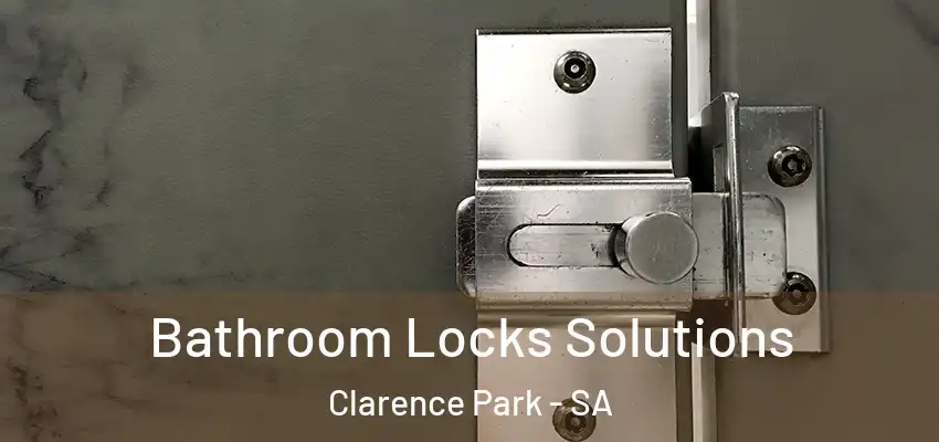  Bathroom Locks Solutions Clarence Park - SA