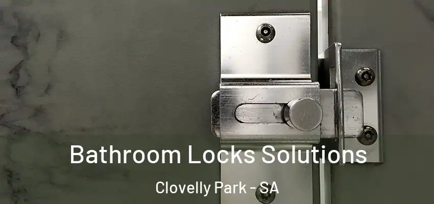 Bathroom Locks Solutions Clovelly Park - SA