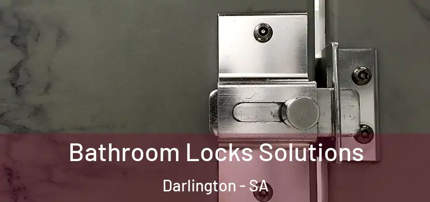 Bathroom Locks Solutions Darlington - SA