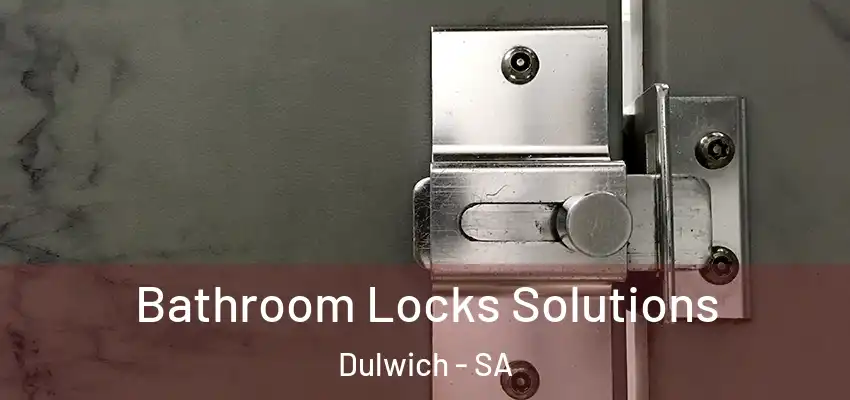 Bathroom Locks Solutions Dulwich - SA