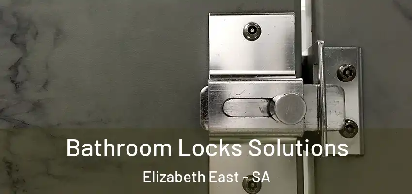 Bathroom Locks Solutions Elizabeth East - SA