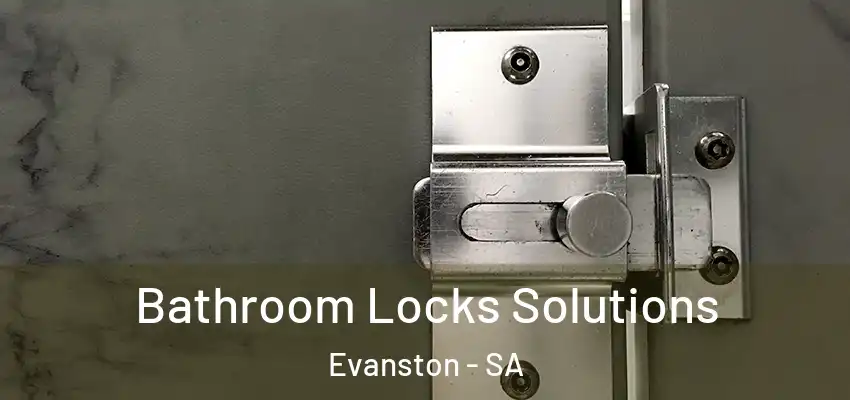  Bathroom Locks Solutions Evanston - SA