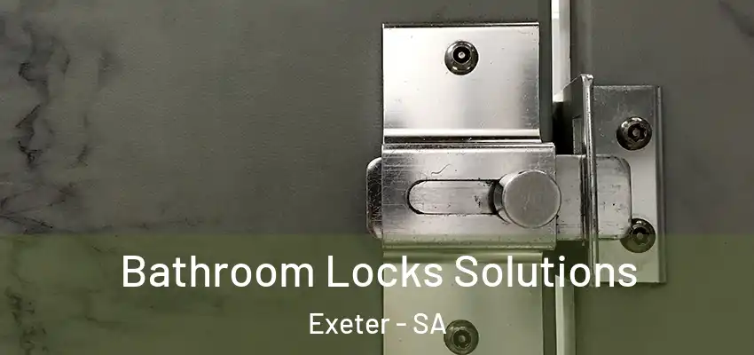  Bathroom Locks Solutions Exeter - SA