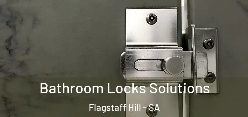 Bathroom Locks Solutions Flagstaff Hill - SA