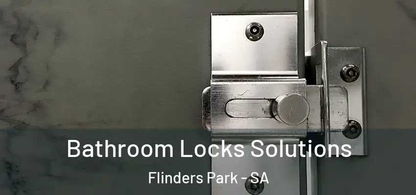 Bathroom Locks Solutions Flinders Park - SA