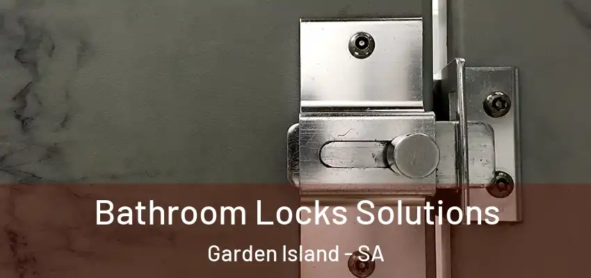 Bathroom Locks Solutions Garden Island - SA