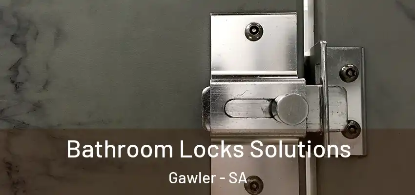  Bathroom Locks Solutions Gawler - SA