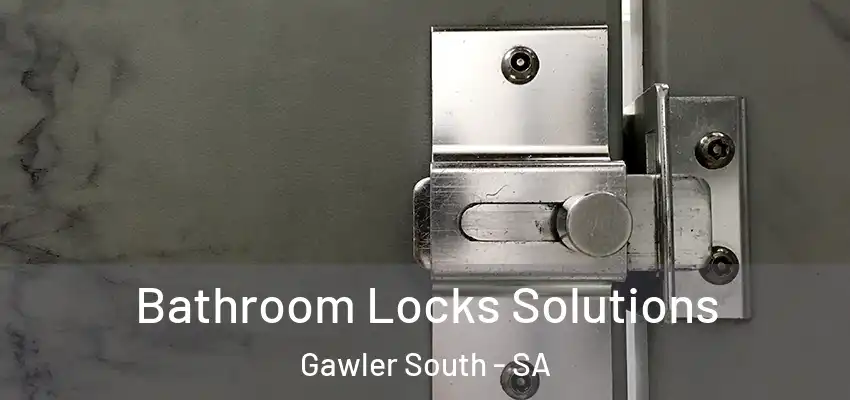 Bathroom Locks Solutions Gawler South - SA