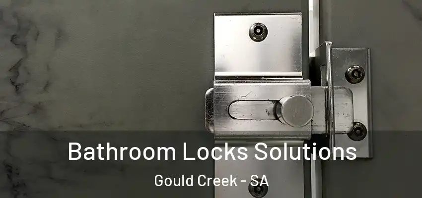  Bathroom Locks Solutions Gould Creek - SA