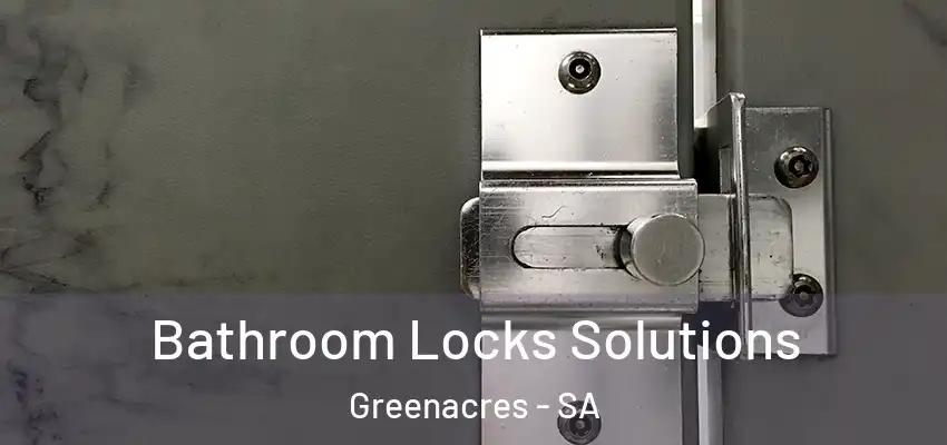 Bathroom Locks Solutions Greenacres - SA