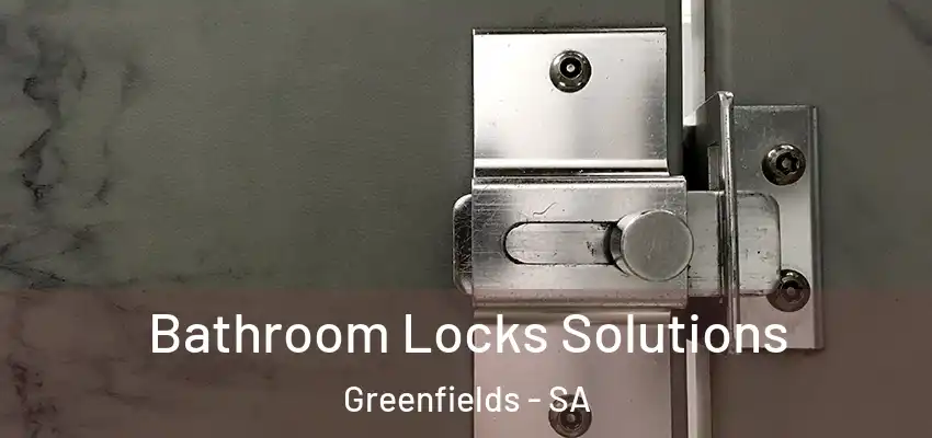  Bathroom Locks Solutions Greenfields - SA