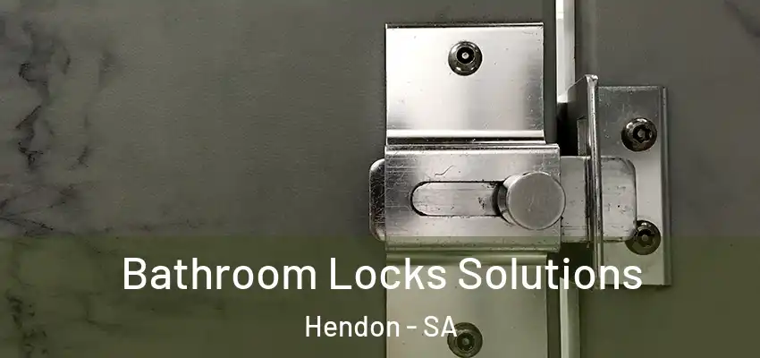 Bathroom Locks Solutions Hendon - SA