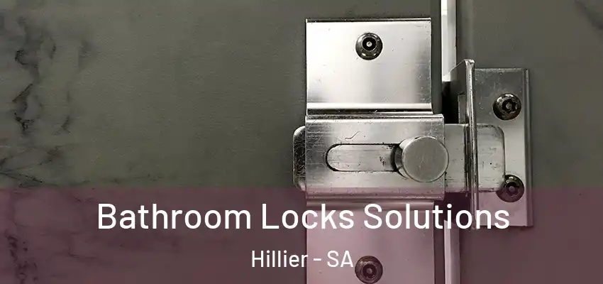 Bathroom Locks Solutions Hillier - SA