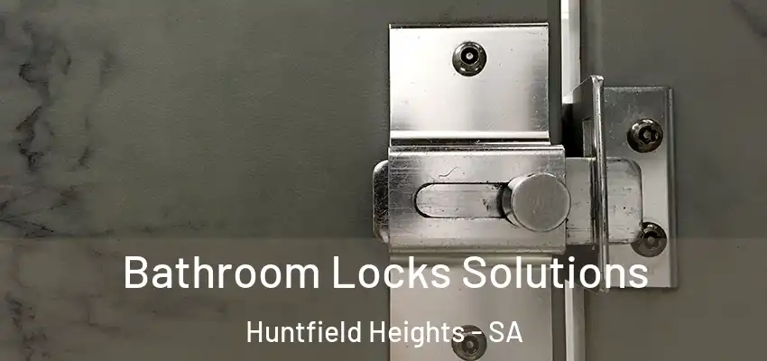 Bathroom Locks Solutions Huntfield Heights - SA