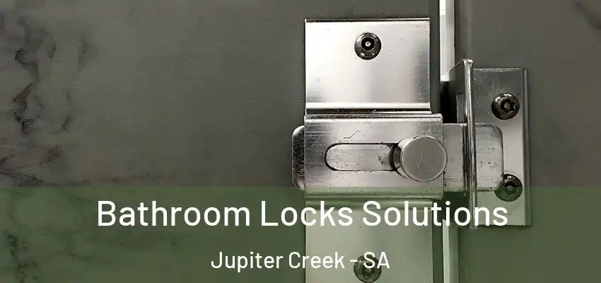  Bathroom Locks Solutions Jupiter Creek - SA