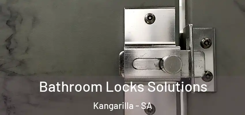 Bathroom Locks Solutions Kangarilla - SA