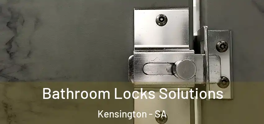 Bathroom Locks Solutions Kensington - SA
