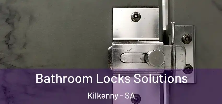 Bathroom Locks Solutions Kilkenny - SA
