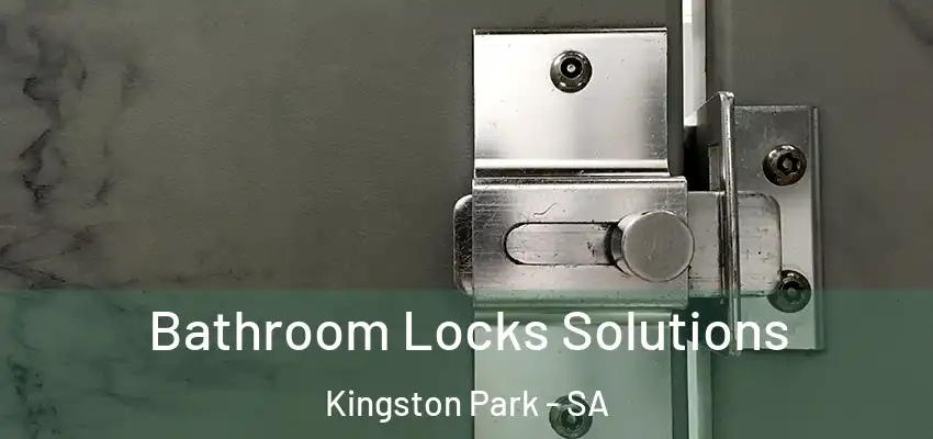 Bathroom Locks Solutions Kingston Park - SA