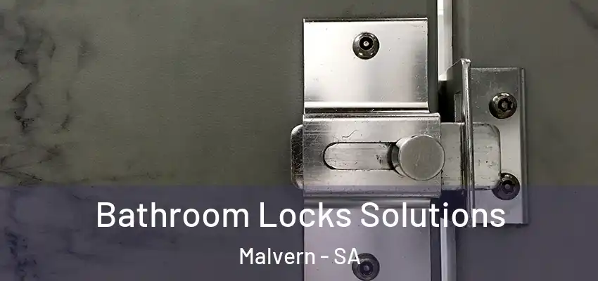 Bathroom Locks Solutions Malvern - SA