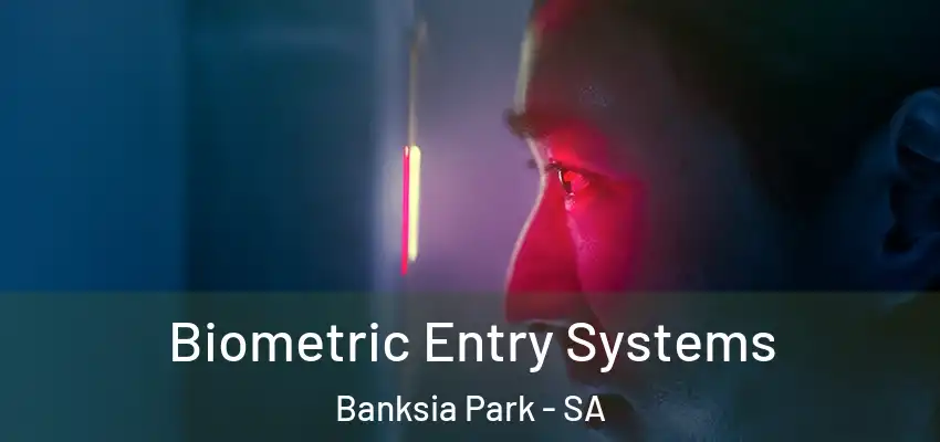  Biometric Entry Systems Banksia Park - SA