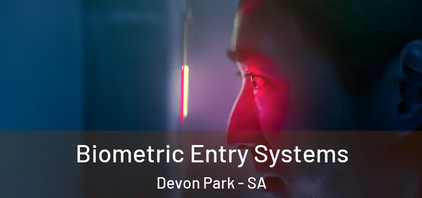 Biometric Entry Systems Devon Park - SA