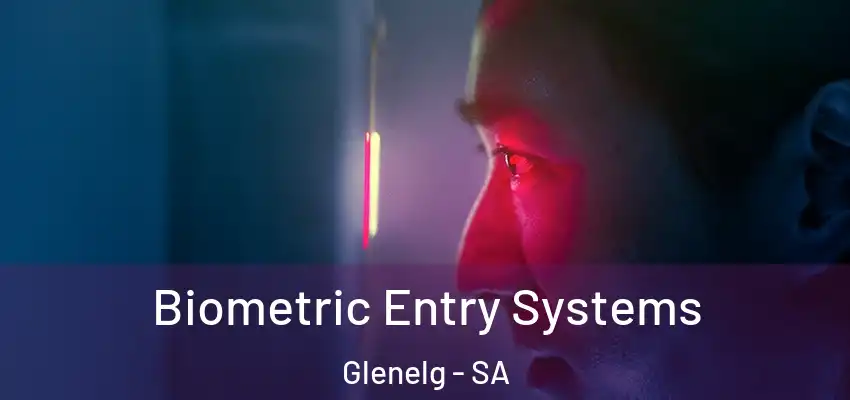 Biometric Entry Systems Glenelg - SA