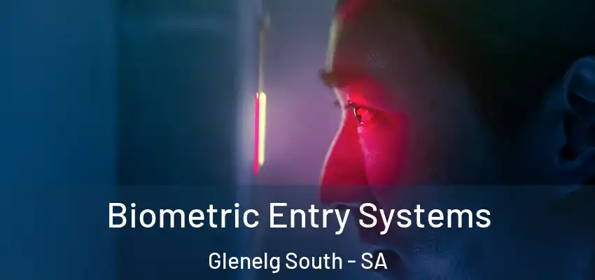 Biometric Entry Systems Glenelg South - SA