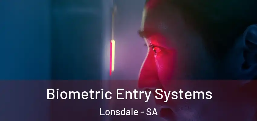  Biometric Entry Systems Lonsdale - SA
