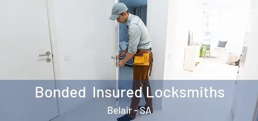 Bonded Insured Locksmiths Belair - SA