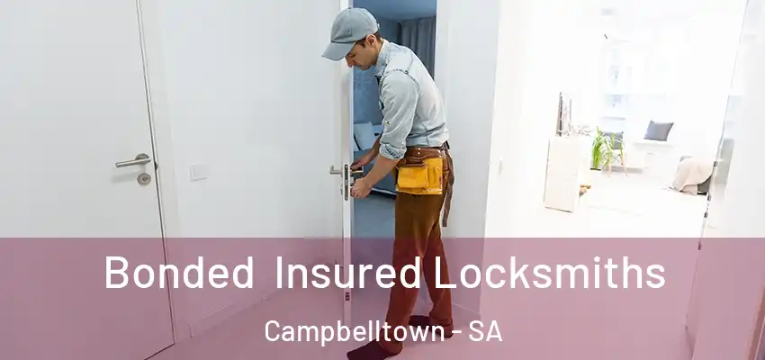 Bonded Insured Locksmiths Campbelltown - SA