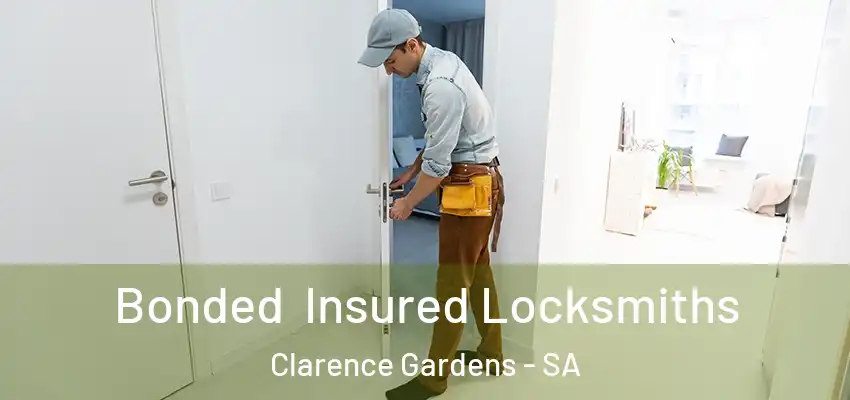 Bonded Insured Locksmiths Clarence Gardens - SA
