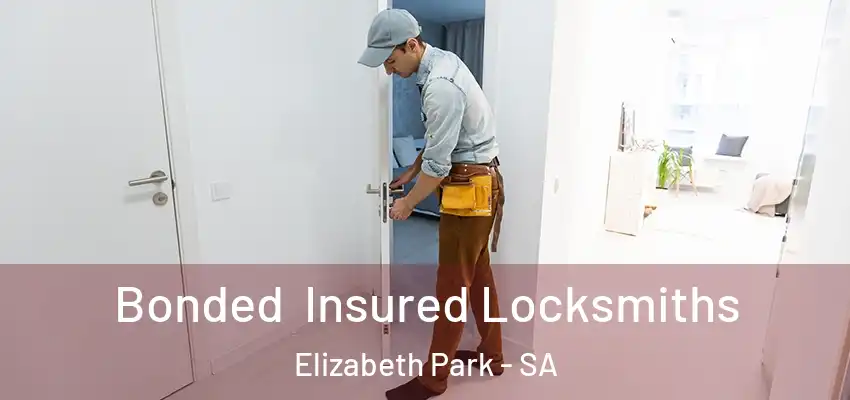 Bonded Insured Locksmiths Elizabeth Park - SA
