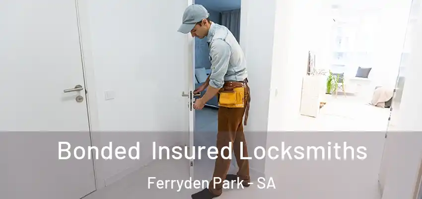 Bonded Insured Locksmiths Ferryden Park - SA