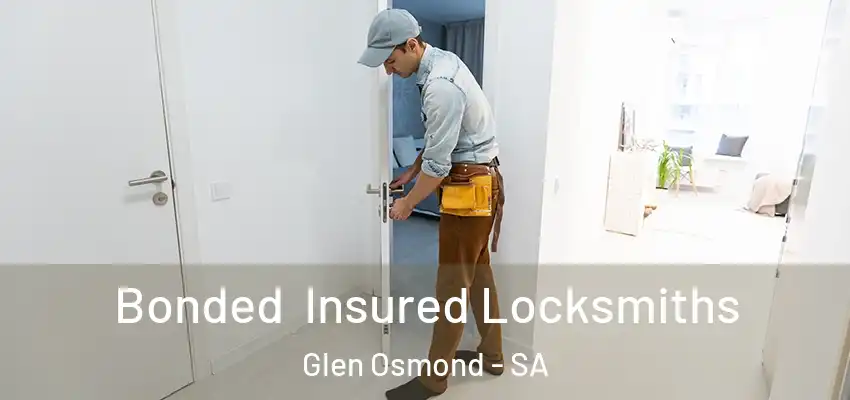 Bonded Insured Locksmiths Glen Osmond - SA
